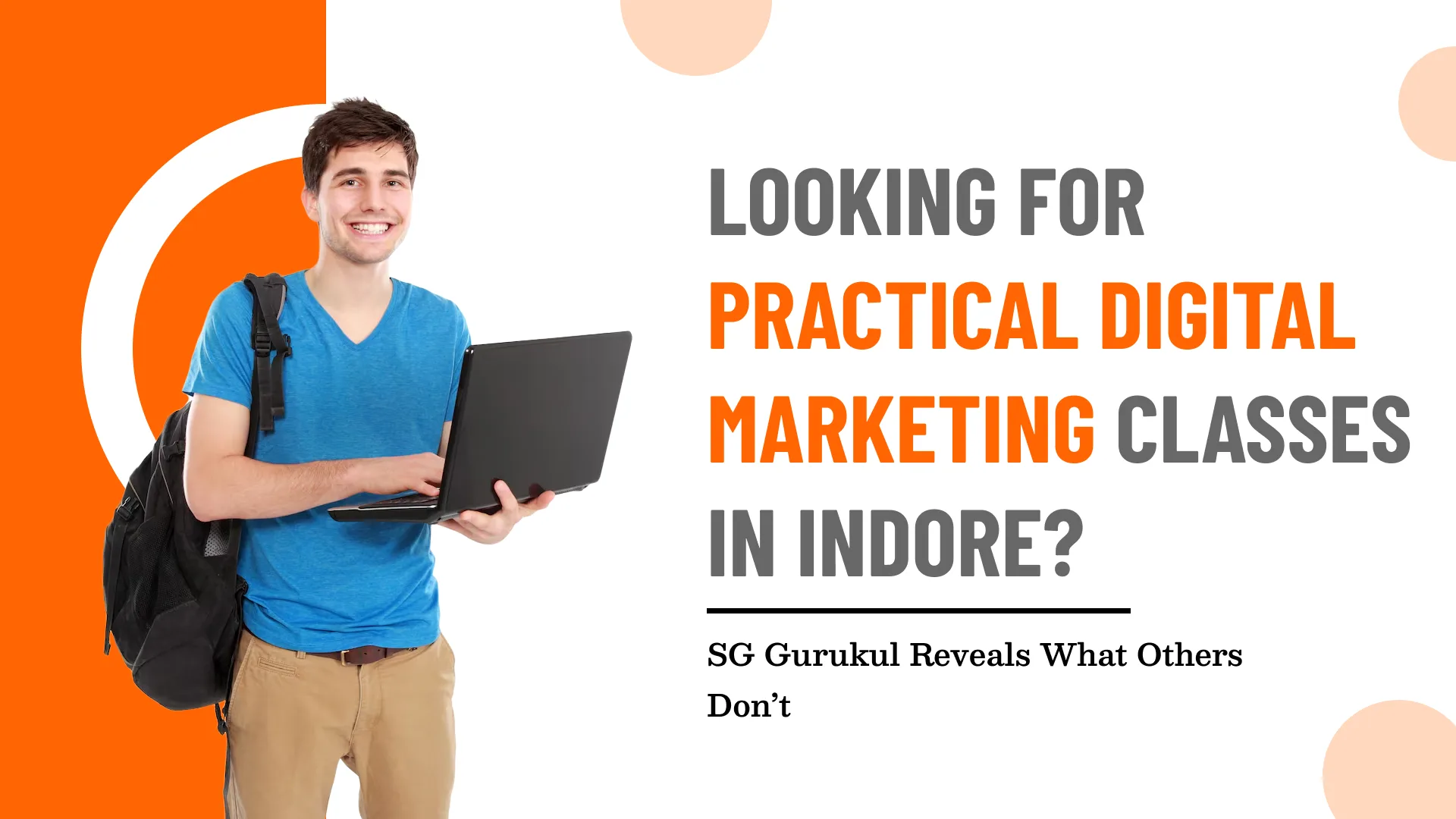 Looking for Practical Digital Marketing Classes in Indore? SG Gurukul Reveals What Others Don’t