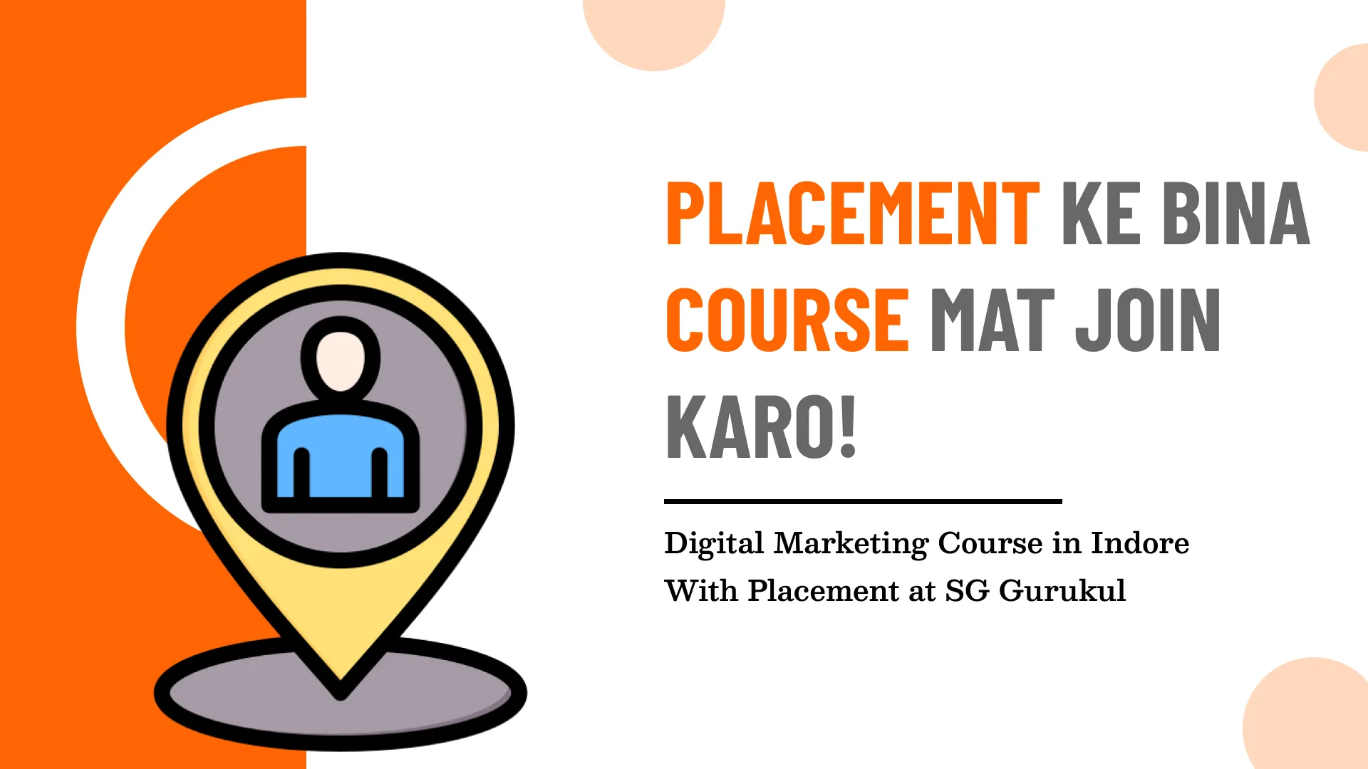 Placement Ke Bina Course Mat Join Karo! Digital Marketing Course in Indore With Placement at SG Gurukul