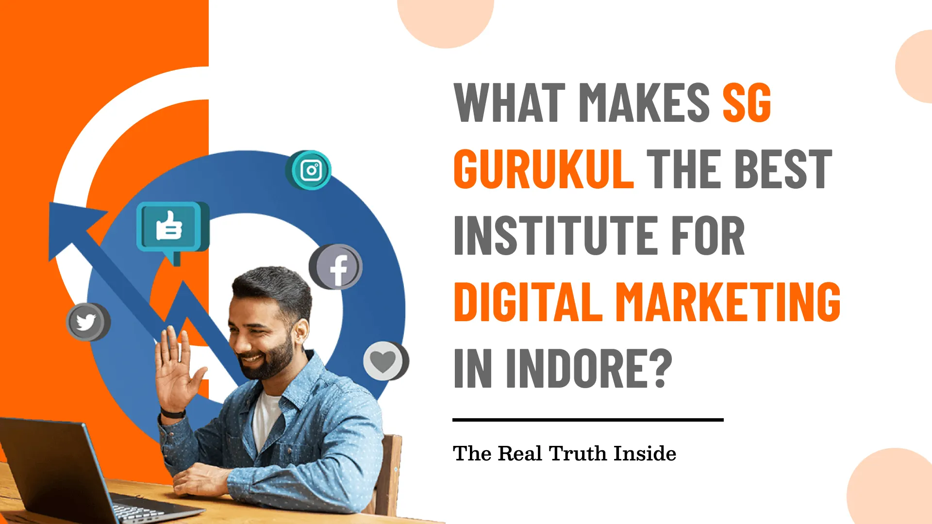 What Makes SG Gurukul the Best Institute for Digital Marketing in Indore? The Real Truth Inside