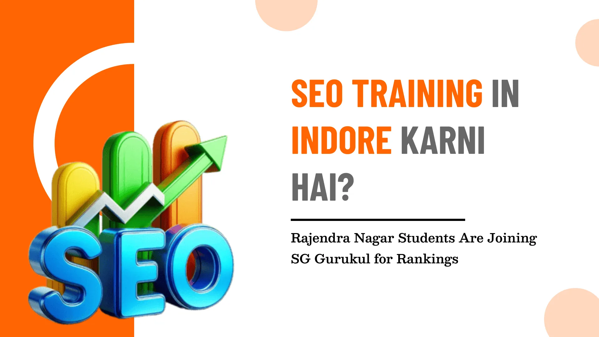 SEO Training in Indore Karni Hai? Rajendra Nagar Students Are Joining SG Gurukul for Rankings