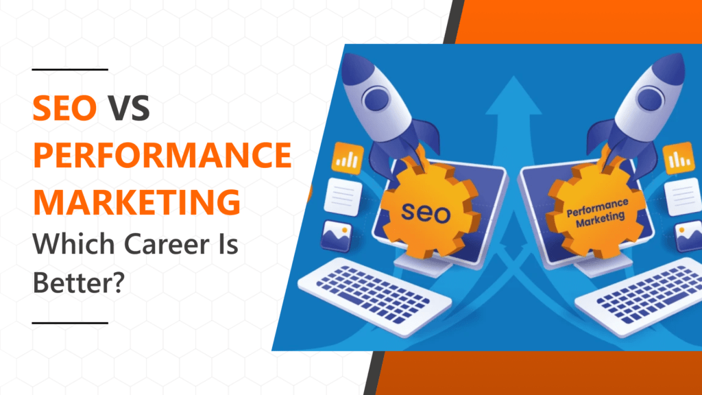 SEO vs Performance Marketing: Which Career Has Better Future in India?
