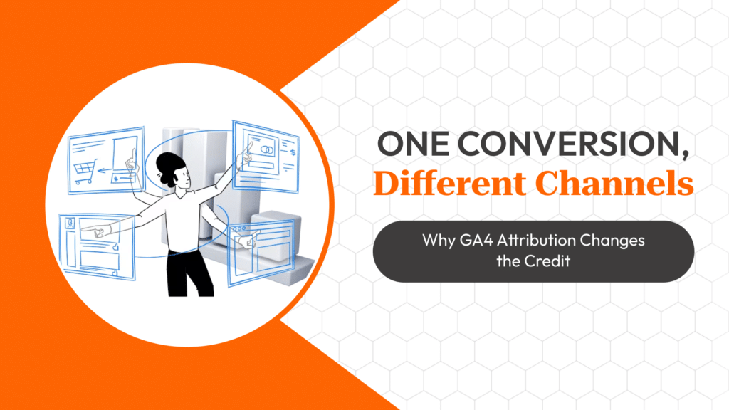 GA4 Attribution Models Explained: Why the Same Conversion Can Be Credited to Different Channels