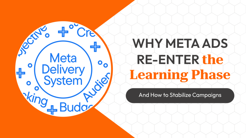 Meta Ads Learning Phase: What Actually Causes Campaigns to Re-Enter Learning?