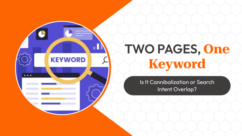 Keyword Cannibalization vs Search Intent Overlap: How to Diagnose the Difference